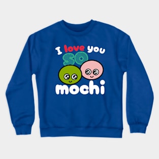 I love you so mochi Crewneck Sweatshirt